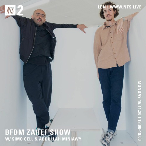 BFDM ZAHEF SHOW NTS RADIO 16.11.20 (SIMO CELL & ABDULLAH MINIAWY)