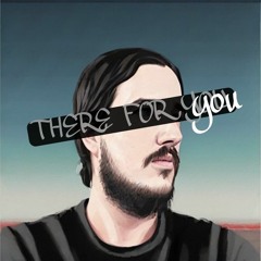 THERE FOR YOU (ACOUSTIC)