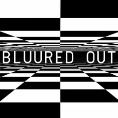 BLUURED OUT