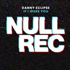 DANNY ECLIPSE - IF I WERE YOU