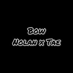 bow nolan x tae