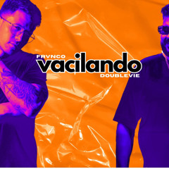 Vacilando / DoubleVie & Frvnco