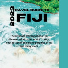 (PDF) 2023 TRAVEL GUIDE TO FIJI: The ultimate travel guide to Fiji, discover wha