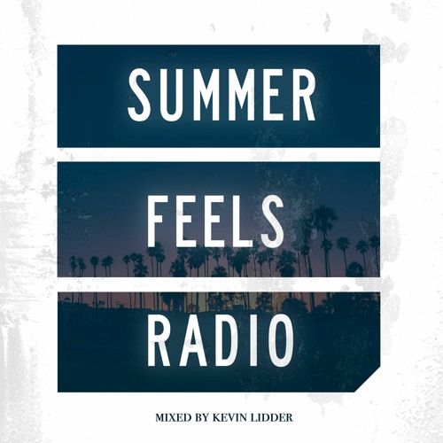 Summer Feels Radio w/ Kevin Lidder