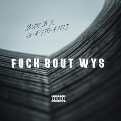 Fuck Bout Wys X jaytoanti (prod. pr1mO)
