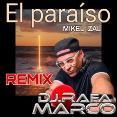 Mikel Izal - El Paraíso (Rafa Marco -Remix)