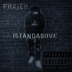 PRXJEK - ISTANDABOVE Snippet (Prod. Mxmory)