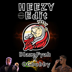 Heezy Edit - BlazeFyah X OG Bobby