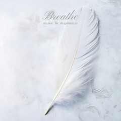 [Chillstep] Dopamine - Breathe