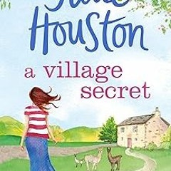 #% A Village Secret BY: Julie Houston (Author) ^Literary work#