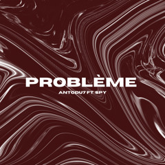 Problème (feat. Spy)