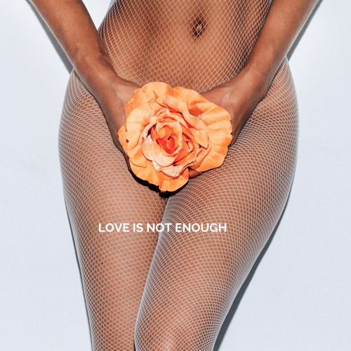 LOVE IS NOT ENOUGH (ft Rema)