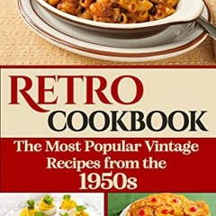 ACCESS KINDLE 📝 Retro Cookbook: The Most Popular Vintage Recipes from the 1950s by
