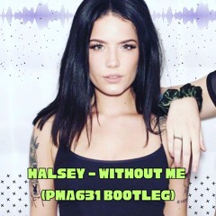 Halsey - Without Me (PMA631 Bootleg)