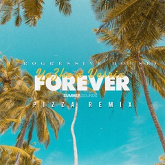 YaZhe x Versix - Forever (PizzA Remix)