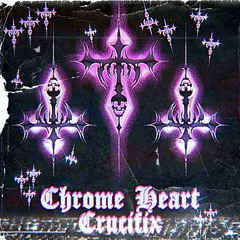 ✬CHROME✬HEART✬CRUCIFIX⁶⁶⁶ (prod. by reckless)