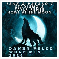 Stadiumx   T R  Vs Isak S Pavblo I Howl At The Moon(Danny Velez Wolf Mix 2024)PREVIEW (2)
