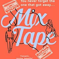 [ACCESS] EPUB 🗸 Mix Tape: The most nostalgic and uplifting romance you’ll read this