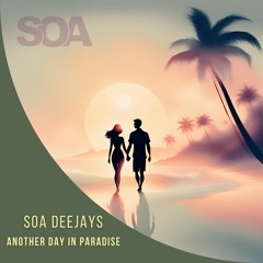 SOA Deejays - Another Day In Paradise EXTENDED