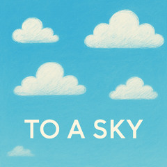 To A Sky