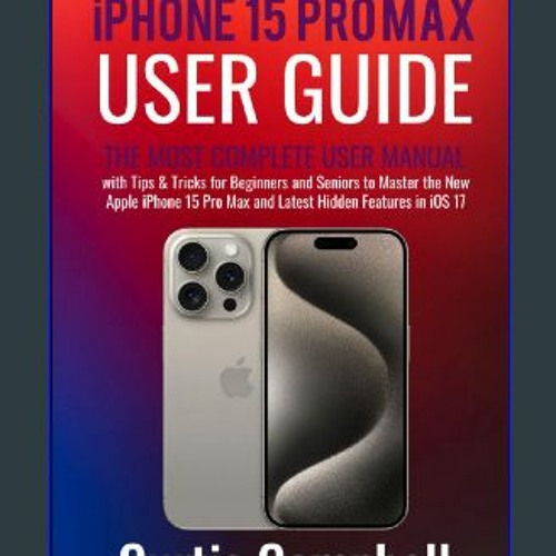 Stream *DOWNLOAD$$ ⚡ IPhone 15 Pro Max User Guide: The Most Complete ...