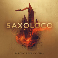 Konic & Marko Verdia - Saxoloco (Original Mix) PREVIEW