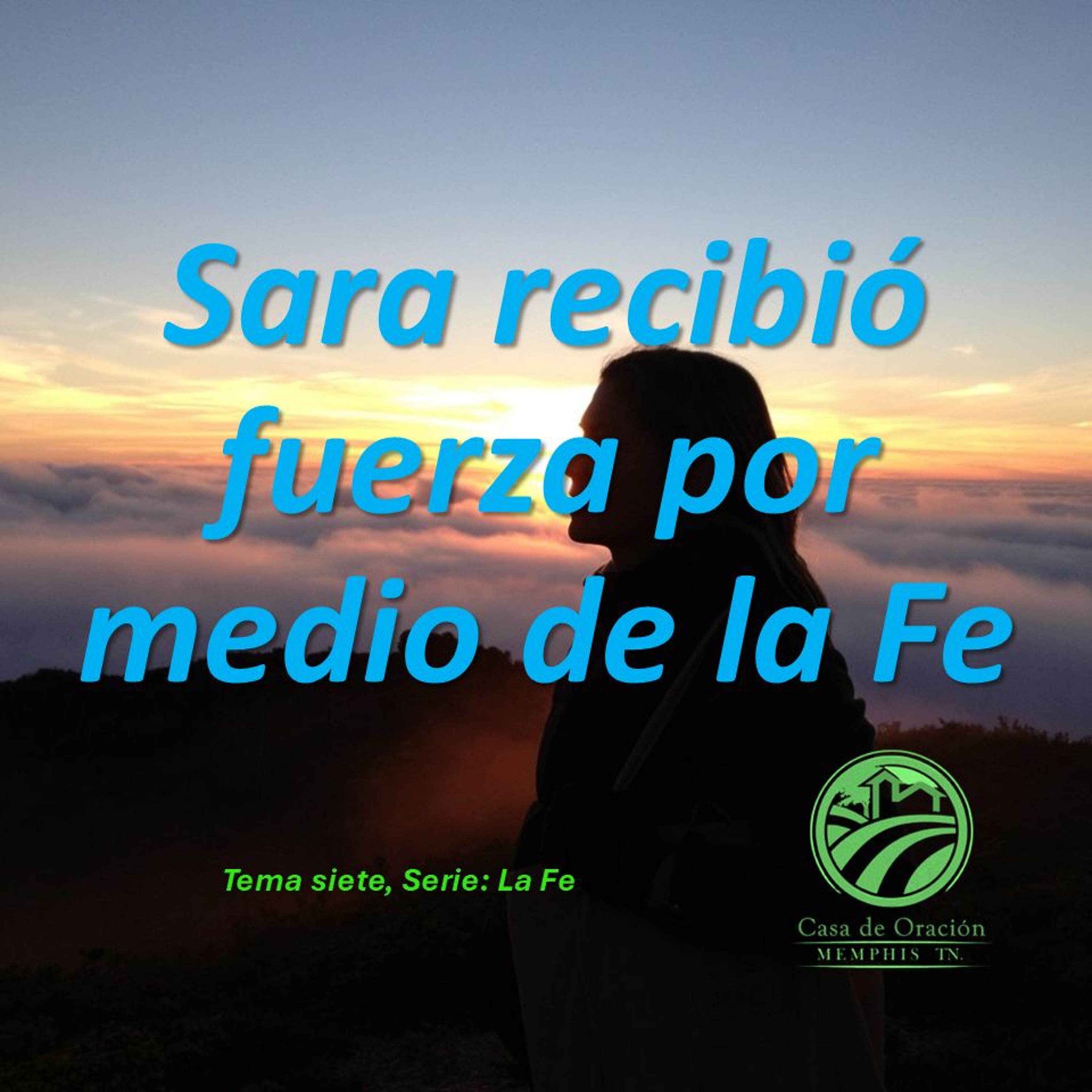 07 | Sara Recibió Fuerza Por Medio De La Fe | Mary Ortíz | 01/19/25 episode artwork
