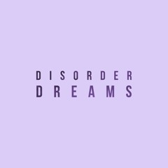 Disorder Dreams