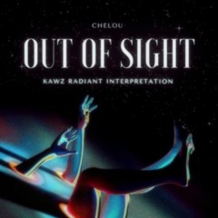 Chelou - Out Of Sight (Kawz Radiant Interpretation)