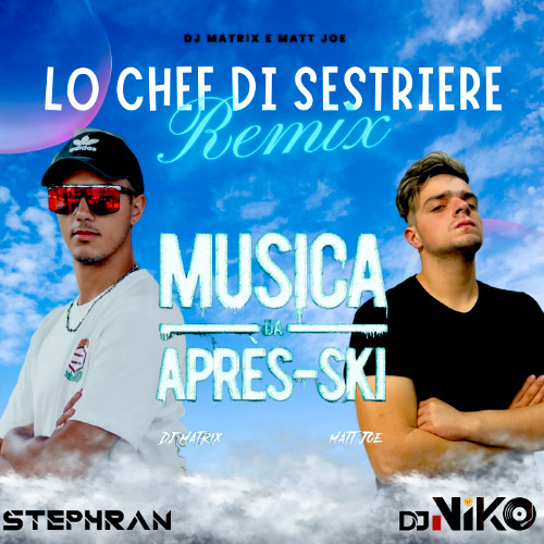 DJ Matrix - Lo Chef di Sestriere (Dj Niko & Stephran vs. The Straikerz Hard MashBoot)
