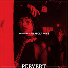 AMAPOLA ROSE | PERVERT NYC