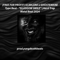 [FREE FOR PROFIT] SCARLXRD x GHOSTEMANE Type Beat - ''GLASGOW SMILE'' | Hard Trap Metal Beat 2024
