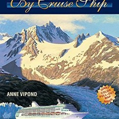 ❤️ Download Alaska by Cruise Ship: The Complete Guide to Cruising Alaska - Includes Inside Passa