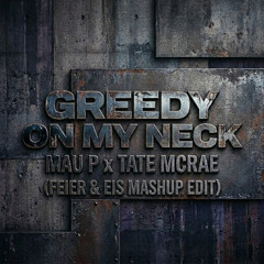 Mau P vs Tate McRae - Greedy On My Neck (FEIER & EIS Mashup Edit) -0.5 PITCH COPYRIGHT