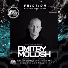 Friction // Kiss FM | Dmitry Molosh [28.03.20]