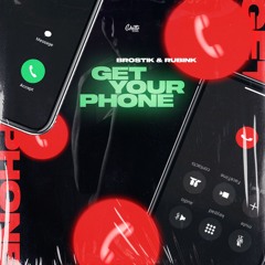 Brostik & RubiNk - Get Your Phone