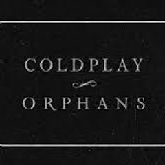 Coldplay - Orphans