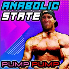 Anabolic State - Pump Pump