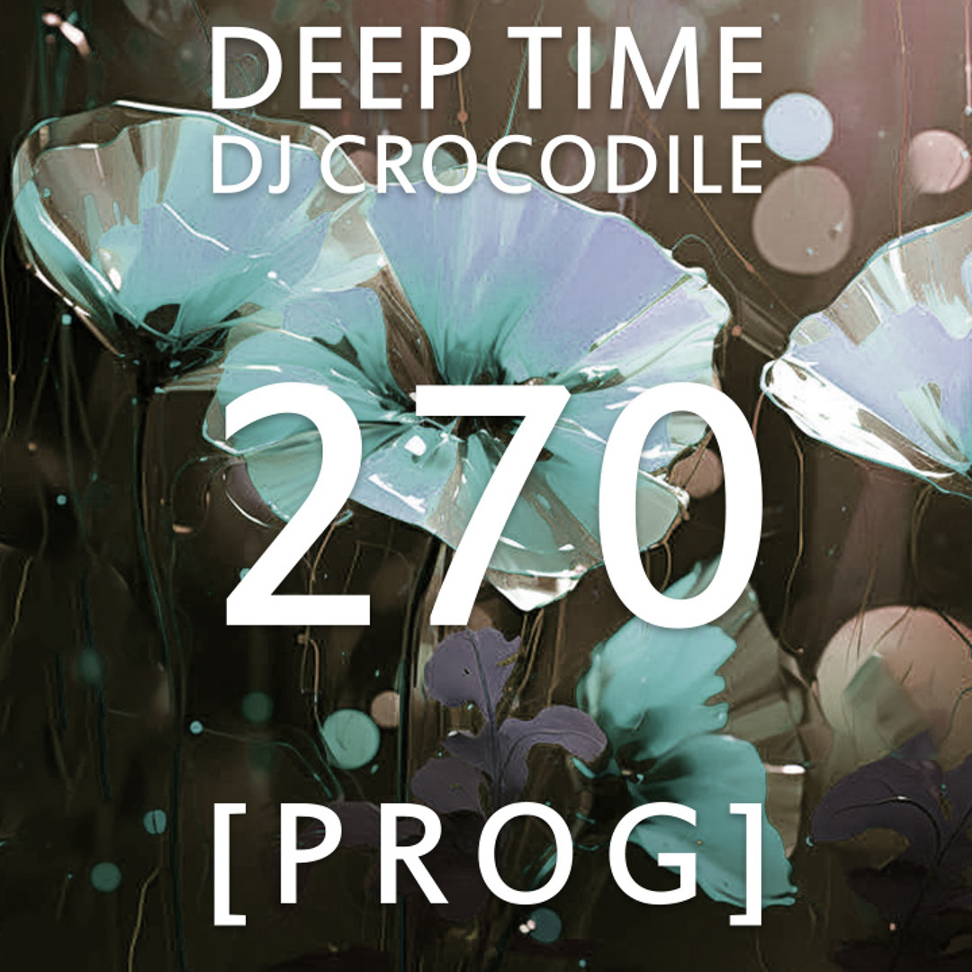 Stream Deep Time 270 prog by dj Crocodile Listen online for free on SoundCloud