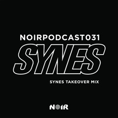 #NOIRPODCAST031 - SYNES