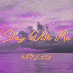Wdz x Elle - Stay With Me