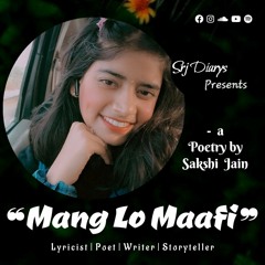 Srjian Poetesss Poetry- MANG LO MAAFI by Sakshi Jain