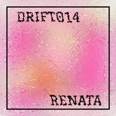 DRIFT 014: Renata