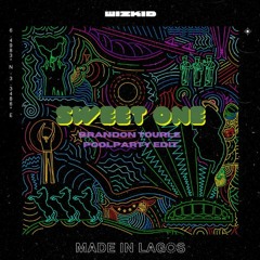 WizKid -  Sweet One (Brandon Tourle Pool Party Edit) FREE D/L