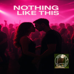 Nothing Like This – One Night, One Beat, One Kiss Away from Forever