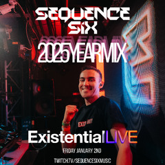 Sequence Six Presents Existential 103 (2025 Year Mix)