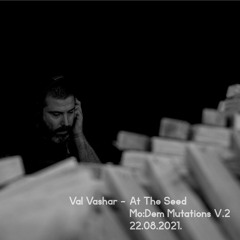 Val Vashar At The Seed, Mo:Dem Mutations V.2, 22.08.2021.