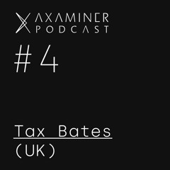 Axaminer Podcast 004  - Tex Bates ( UK )