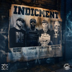 Benny Benni Ft. Jouseph Yadiel, Juliito, Cirilo El Sakamostro, Freestyle Mania - Indicment
