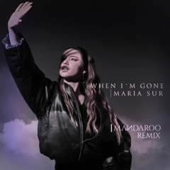 When I'm Gone - Maria Sur [Sweden ESC 2024] (Mandaroo Remix)